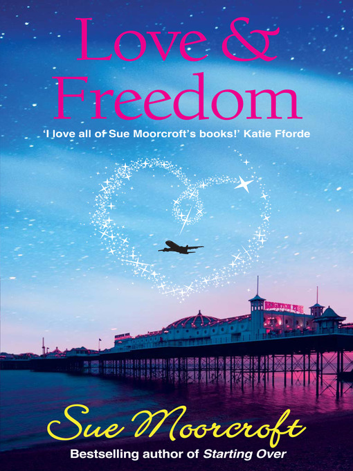 Title details for Love & Freedom by Sue Moorcroft - Available